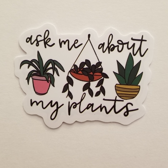 10/$10 Ask Me About My Plants Sticker